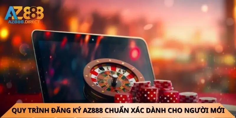 Quy trình đăng ký Az888 chuẩn xác dành cho người mới
