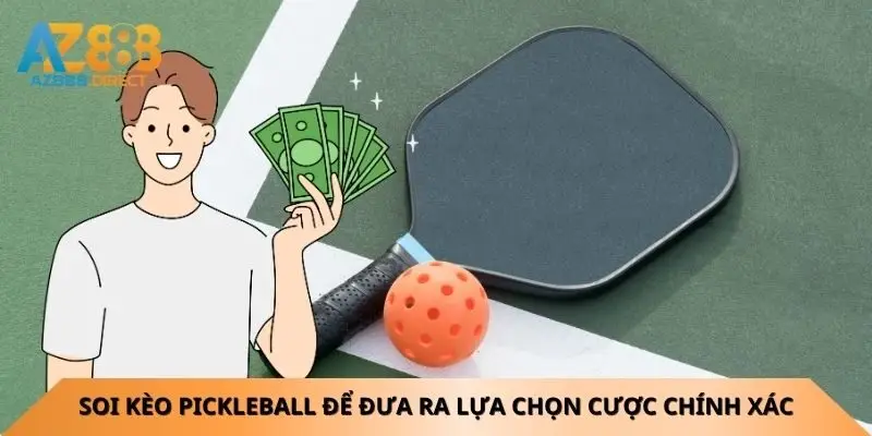 Soi kèo pickleball để đưa ra lựa chọn cược chính xác