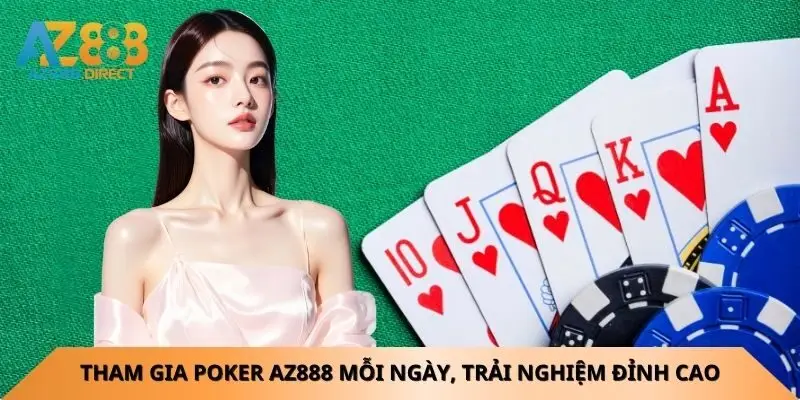 Tham gia Poker Az888 mỗi ngày, trải nghiệm đỉnh cao